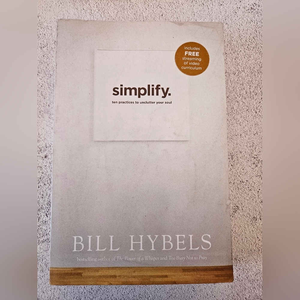 Simplify: Ten Practices to Unclutter Your Soul by Bill Hybels Book, Good Used